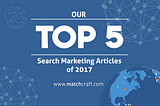 Our Top 5 Search Marketing Articles of 2017