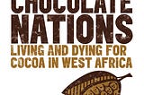 (^EPUB/PDF)->DOWNLOAD Chocolate Nations: Living and Dying for Cocoa in West Africa By ?rla