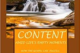 Content Amid Life’s Empty Moments How The Gospel Can Fulfill A Barren Heart The First Step…