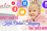 A Perfect Guide to Kids Online Shopping that Saves Money