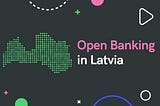 Open Banking in Latvia [updated]