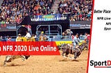 NFR Live, Online, National Finals Rodeo Streaming,FREE