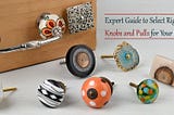 Expert Guide to Select Right Knobs and Pulls for Your Kitchen Cabinet