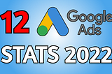 12 Google Ads Statistics You NEED To Know In 2022