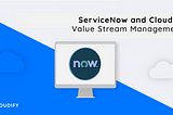 ServiceNow and Cloudify — Value Stream Management