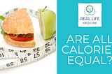 Not all calories are equal