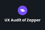 UX Audit of Zapper: 12 Usability Issues and Redesign Ideas