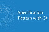 Specification Pattern with C#