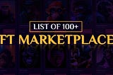 List of 100+ NFT Marketplaces: Best NFT Marketplace for 2023