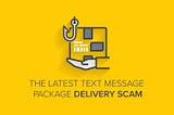The Latest Text Message Package Delivery Scam