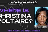 The Disappearance of Christina Voltaire: Florida Woman Vanishes Without a Trace