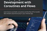 New Book: Simplifying Android Development with Coroutines and Flows
