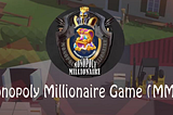 Monopoly Millionaire (MMG)— A Blockchain Gaming Project That Changing The Game Box Of Finance