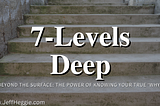 7 Levels Deep — The Power of Knowing Your True Why