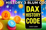 Dax History 3 Blum Code — Redeem Rewards With Daily Codes!