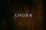 ANGER: JUST ANOTHER EMOTION