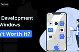 iOS Development on Windows: Isn’t Worth It?