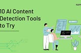 10 AI Content Detection Tools You Should Know About