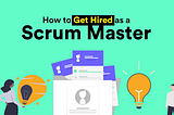 How to Get Hired as a Scrum Master?