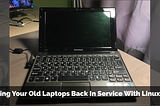 Bring Your Old Laptops Back In Service With Light-Weight Linux Distribution