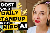 Boost Your Daily Standup: Solve 8 Daily Sync Challenges With Miro AI!