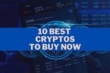 Best cryptos to buy now