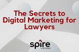 The Secrets To Digital Marketing For Lawyers