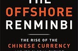 PDF The Offshore Renminbi: The Rise of the Chinese Currency and Its Global Future By Robert Minikin