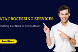 Everything You Need to Know About Data processing services