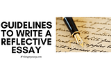 Guidelines To Write A Reflective Essay