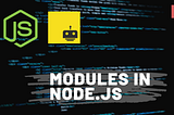 Introduction to Modules in Nodejs along with their 3 Types