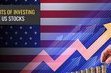 The Benefits of Investing in the US Stock Market for Indian/Non-US Investors