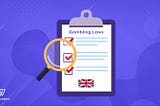 GAMBLING LAW AND REGULATION IN UK