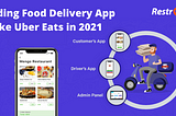 Building Food Delivery App Like Uber Eats in 2021