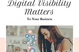 Why Digital Visibility Matters to Your Business