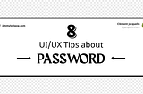 8 UI/UX tips about password design