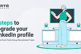 7 steps to upgrade your LinkedIn profile