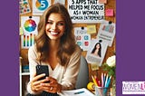 I Conquered Chaos: 5 Apps That Helped Me Focus as a Woman Entrepreneur