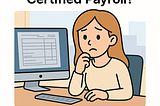 “I’m a Subcontractor and It’s My First Time Dealing with Certified Payrolls. Where Do I Start?”