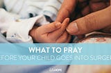 Powerful Prayer Before Surgery for Child