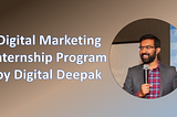 My first internship class experience with digital marketing sensation, Digital Deepak