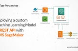 Deploying a Custom Machine Learning Model as REST API with AWS SageMaker