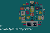 6 Killer Productivity Apps for Programmers