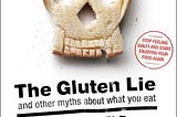 PDF @ Download !! The Gluten Lie: And Other Myths About What You Eat [pdf books free]