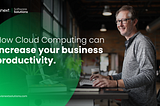 Cloud Computing Models, How & Where to Use Each Model to Enhance Your Business Productivity?