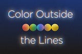 Color Outside the Lines | Impact of Color Psychology