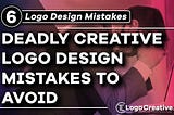 6 Deadly Creative Logo Design Mistakes to Avoid