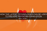 Tech Expert Sony Jacob Discusses How The Latest Technologies Can Be Used to Prevent Physician…