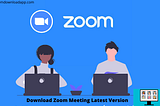 Download Zoom Meeting Latest Version