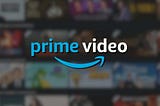 Amazon Prime — How Product Factors Help Prime Video Fight For Market Share